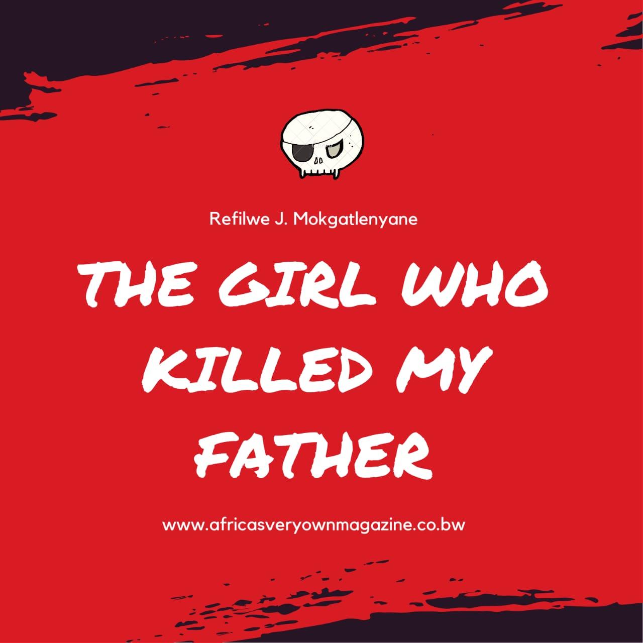 The girl who killed my father