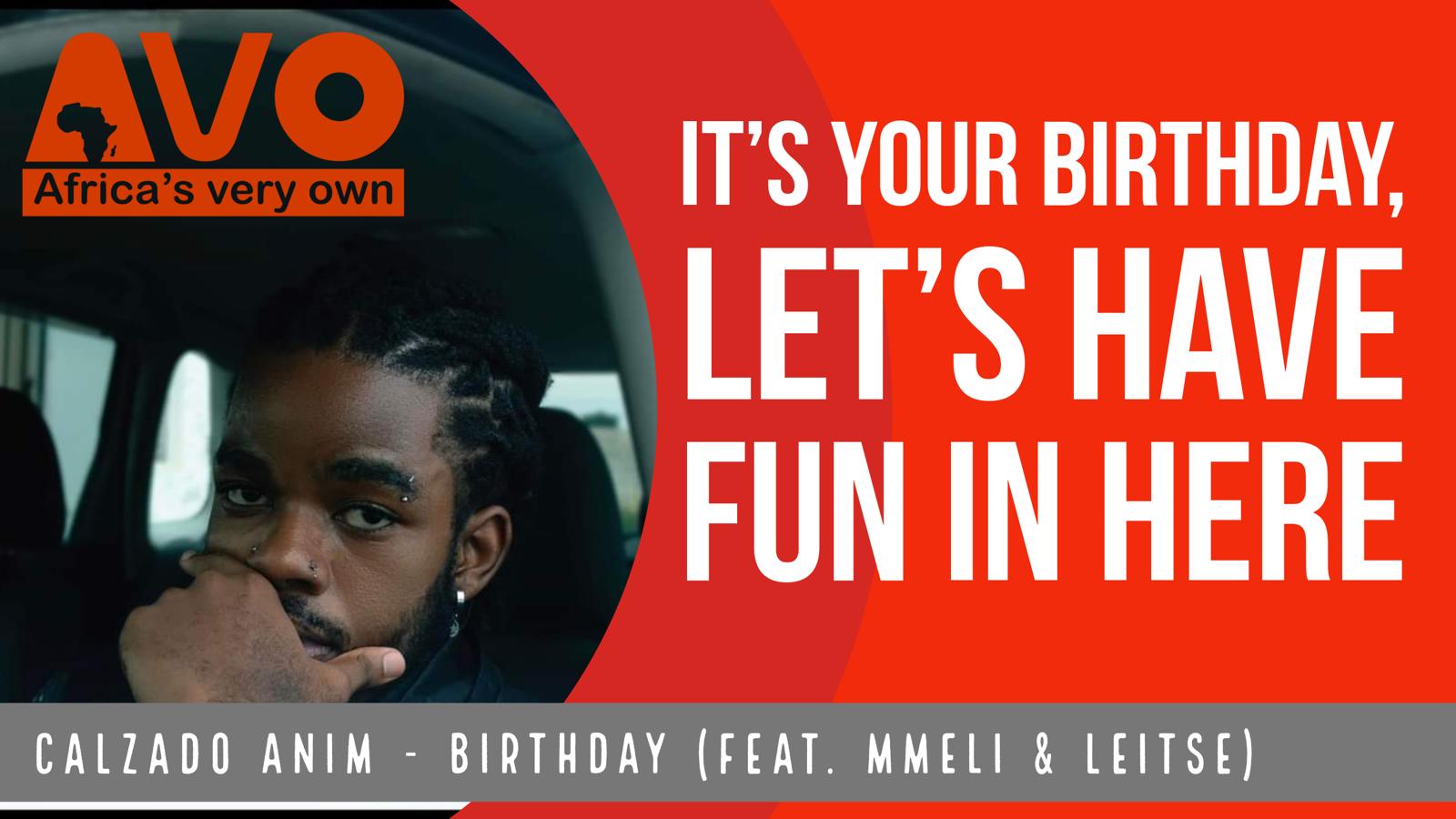 Stream Calzado Anim – Birthday (feat. Mmeli & Leitse) + lyrics