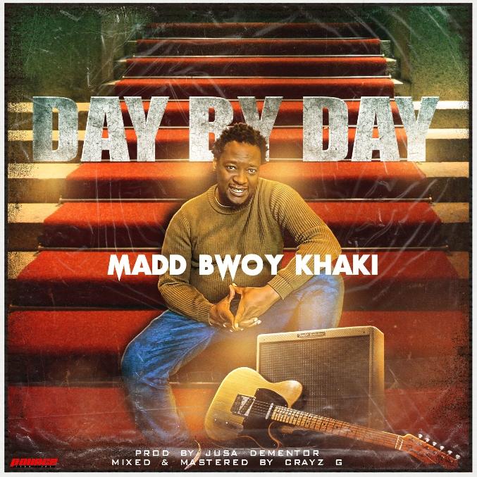 Madd Bwoy Khaki – Day By Day (lyrics)